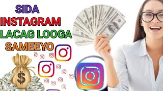 SIDA INSTAGRAM LACAG LOOGA SAMEEYO  2022 [upl. by Farhsa]