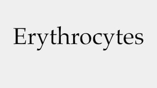 How to Pronounce Erythrocytes [upl. by Baxie]