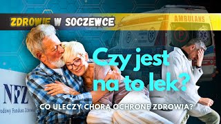 CZY ZNAJDZIE SIĘ LEK Co uleczy ochronę zdrowia w Polsce [upl. by Thomasin]