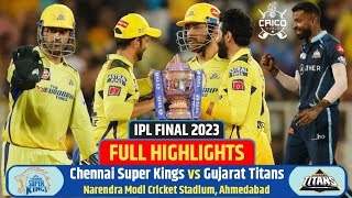 Chennai Super Kings vs Gujarat Titans IPL Final 2023  IPL Final 2023 Highlights Full Match [upl. by Aenit200]