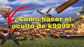 ¿Como hacer el oculto de K9999 KOF 2002 Magic Plus2  Mordekai ⁵⁵⁵ [upl. by Eanerb]