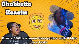 Chubbette Reacts Drunk 300 lb woman flees police with 8 kids in a Tesla [upl. by Nemajneb354]