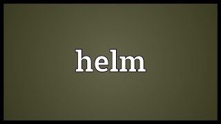 Helm Meaning [upl. by Fransisco]