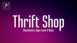 MACKLEMORE amp RYAN LEWIS  THRIFT SHOP Lyrics FEAT WANZ [upl. by Judye236]