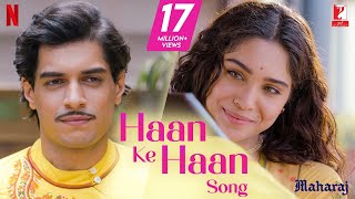 Haan Ke Haan Song  Maharaj  A Netflix Film  Junaid Sharvari Sohail Sen Monali Thakur Kausar M [upl. by Laemaj]