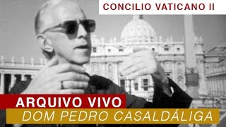 VATICANO II  ARQUIVO VIVO Dom Pedro Casaldáliga [upl. by Darlene157]