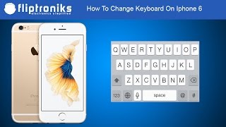 How To Change Keyboard On Iphone 6  Fliptronikscom [upl. by Renferd]