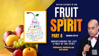 Understanding The Last 3 Fruit Of The Spirit  Part 4  Pastor Patrick Perrier [upl. by Aaron]