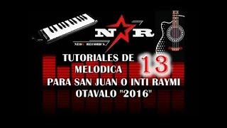 TUTORIALES DE MELODICA 13 PARA SAN JUAN O INTI RAYMI OTAVALO 2016 [upl. by Ameen]