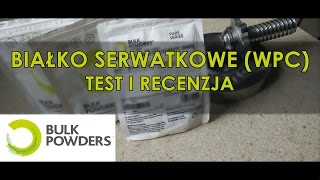 BULK POWDERS  BIAŁKO SERWATKOWE WPC  TEST i RECENZJA [upl. by Tome]