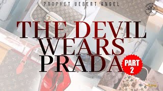 The Devil Wears Prada  Part 2  Prophet Uebert Angel [upl. by Ltney]