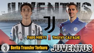 Berita Transfer JUVENTUS Terbaru  Timothy Castagne Fabio Miretti ⚽ 💯✅ [upl. by Buskirk]