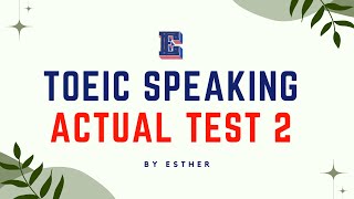 BÀI THI TOEIC SPEAKING THỰC TẾ TEST 2  THÁNG 12024 [upl. by Drallim]