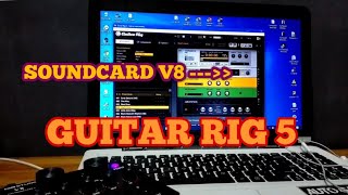 Setup Soundcard V8  Guitar Rig 5 tanpa delay dan kresek [upl. by Aceber]