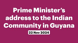 Prime Minister’s address to the Indian Community in Guyana November 22 2024 [upl. by Trask141]