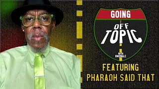 PharaohSaidThat Going OFF Topic  Episode 33 [upl. by Hnad]