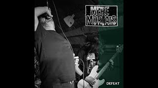 Mere Mortals – Defeat 2024 [upl. by Mcgraw419]