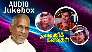 Dhavani Kanavugal Audio Jukebox  Ilaiyaraaja Official [upl. by Jackie783]