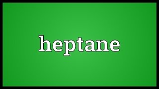 Heptane Meaning [upl. by Tooley]