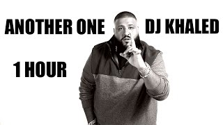 DJ Khaled ANOTHER ONE  1 Hour [upl. by Anirb303]