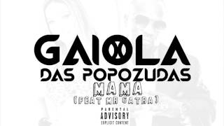 Gaiola Das Popozudas  Mama Feat Mr Catra Explicit [upl. by Acirema]