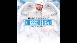 Tempo y Mexicano  Guerrero Eterno Official Audio [upl. by Nilerual]