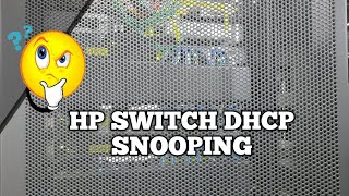 HP Switch DHCP Snooping Configuration [upl. by Dnomyar719]