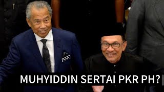 TIADA JALAN LAGI MUHYIDDIN BAWA DIRI DAN SERTAI PKR [upl. by Nolrak]