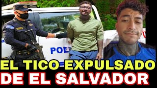 EXPULSADO DE EL SALVADOR EL TICO COMETIO UN GRAN ERROR QUE NO TENIA QUE HACER  el salvador 4k [upl. by Fiorenza]