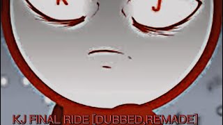 KJ Final Ride DUBBED [upl. by Ennagem]