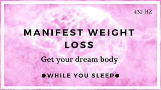 Manifest Weight Loss  Reprogram Your Mind While You Sleep [upl. by Hartmann]