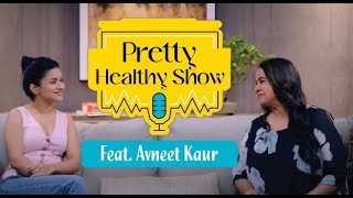 Avneet Kaur on the Pretty Healthy Show  Avneet Kaur Reveals the secrets of a healthy lifestyle [upl. by Wichman]