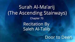 Surah AlMaarij The Ascending Stairways Saleh AlTalib Quran Recitation [upl. by Bithia530]