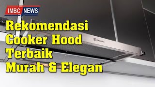 Rekomendasi Cooker Hood Terbaik yang Murah dan Elegan [upl. by Elia]