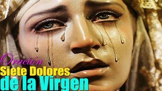 7 DOLORES DE LA VIRGEN DESCUBRE LAS ASOMBROSAS BENDICIONES DE ESTA ORACIÓN [upl. by Etrem]