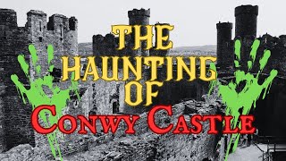 The Haunting Of Conwy Castle [upl. by Adiuqram]