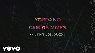 Yordano Carlos Vives  Manantial de Corazón Lyric Video [upl. by Ras]