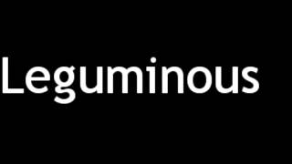 How to Pronounce Leguminous [upl. by Hgielah30]