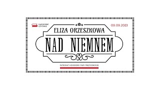 „Nad Niemnem” Elizy Orzeszkowej  Narodowe Czytanie 2023 [upl. by Knighton]