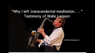 “Why I left Transcendental Meditation and returned to Jesus” Walle Larsson Testimony [upl. by Htebazileharas]