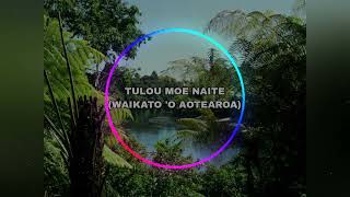 TULOU MOE NAITE WAIKATO O AOTEAROA [upl. by Iorgo466]