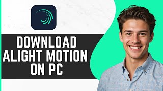 How To Download Alight Motion On PC [upl. by Sharona]