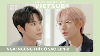 VIETSUB Câu chuyện thứ hai của chúng ta  Hệ Ngạiz mùa 1 DY RJ  Ngại ngùng thì có sao Ep12 [upl. by Nork]