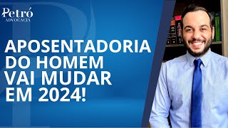 COMO FICA A APOSENTADORIA DO HOMEM EM 2024 [upl. by Brottman]