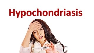 Hypochondriasis [upl. by Gena]