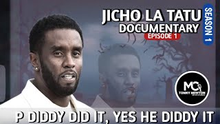 P Diddy the threat  Jicho La Tatu Documentary 1 Ep1 [upl. by Jammal647]