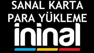 İninal Sanal Karta Para Yükleme Nasıl Yapılır [upl. by Dionysus]