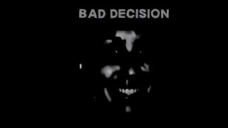 Bad Decision [upl. by Nnaira]