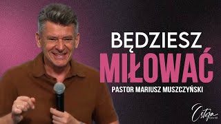 Będziesz miłować  Mariusz Muszczyński  Nabożeństwo 04082024 [upl. by Eelrebma]