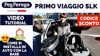 PEG PEREGO PRIMO VIAGGIO SLK COME SI FISSA LOVETTO IN AUTO CON CINTURE O CON BASE ISOFIX ISIZE [upl. by Purse]